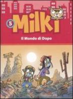 Il mondo di dopo. Milki vol.5 di Lorenzo Chiavini, Roberto Ronchi, Giuseppe Zironi edito da Dalai Editore