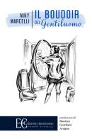 Il boudoir del gentiluomo di Niky Marcelli edito da Edizioni Clandestine