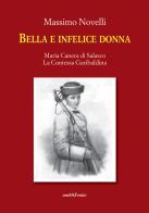 Bella e infelice donna. Maria Canera di Salasco. La contessa garibaldina di Massimo Novelli edito da Araba Fenice