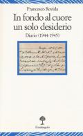 In fondo al cuore un solo desiderio. Diario (1944-1945) di Francesco Rovida edito da Il Nuovo Melangolo