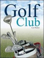 Golf club: guida alla scelta e all'uso dei bastoni di Lee Pearce, Peter Alliss edito da Logos