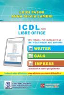 ICDL con Libre Office. 3 dei 7 moduli per conseguire la certificazione ICDL Full Standard di Luigi Pasini, Anna Silvia Lambri edito da Edizioni Manna