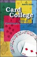 Card college. Corso di cartomagia moderna vol.1 di Roberto Giobbi edito da Florence Art Edizioni
