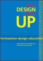 Where design grows up. Ediz. multilingue di Loredana Di Lucchio, Tonino Paris edito da Roma Design Più
