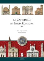 Cattedrali in Emilia Romagna di Loreno Confortini edito da Grandi Carte