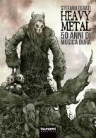 Heavy metal. 50 anni di musica dura di Stefano Cerati edito da Tsunami