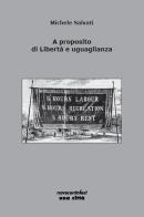 A proposito di libertà e uguaglianza di Michele Salvati edito da Una Città