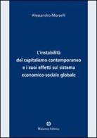L' instabilità del capitalismo contemporaneo e i suoi effetti sul sistema economico-sociale e globale di Alessandro Morselli edito da Malatesta