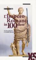 L' impero romano in 100 date di Fabio Guidetti edito da Della Porta Editori