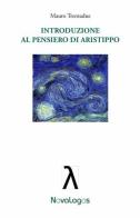 Introduzione al pensiero di Aristippo di Mauro Trentadue edito da Novalogos