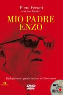 Mio padre Enzo. Dialoghi su un grande italiano del Novecento. Con DVD di Piero Ferrari, Leo Turrini edito da Wingsbert House