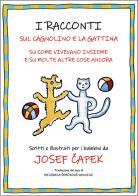 I racconti sul cagnolino e la gattina. Su come vivevano insieme e su molte altre cose ancora di Josef Capek edito da Youcanprint