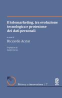 Il telemarketing, tra evoluzione tecnologica e protezione dei dati personali edito da Aracne (Genzano di Roma)