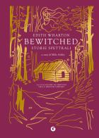 Bewitched. Storie spettrali di Edith Wharton edito da Giunti Editore