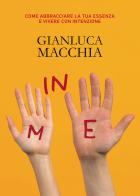 In me. Come abbracciare la tua essenza e vivere con intenzione di Gianluca Macchia edito da Passione Scrittore selfpublishing