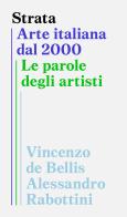 Strata. Arte italiana dal 2000. Le parole degli artisti edito da Lenz Press