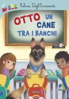 Otto, un cane tra i banchi. Ediz. illustrata di Fulvia Degl'Innocenti, Francesca Pesci edito da Buk Buk