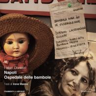 Napoli Ospedale delle Bambole. Ediz. illustrata di Fabio Donato edito da Editori Paparo