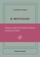 Il montaggio. Ediz. numerata di Vladimir Volkoff edito da Edizioni Settecolori (Milano)