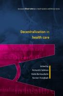 Decentralization in health care: strategies and outcomes di Richard B. Saltman edito da McGraw-Hill Education