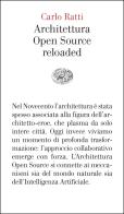 Architettura Open Source reloaded di Carlo Ratti, Matthew Claudel edito da Einaudi