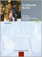 Treffpunkt Berlin. Eine DVD zum Erleben der deutschen Sprache und Kultur. Arbeitsheft. Per le Scuole superiori edito da Zanichelli