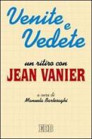 Venite e vedete. Un ritiro con Jean Vanier di Jean Vanier edito da EDB
