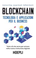 Blockchain. Tecnologia e applicazioni per il business di Gianluca Chiap, Jacopo Ranalli, Raffaele Bianchi edito da Hoepli