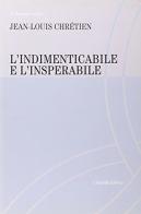 L' indimenticabile e l'insperabile di Jean-Louis Chrétien edito da Cittadella