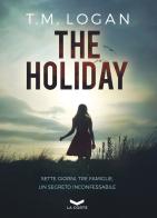 The holiday di T. M. Logan edito da La Corte Editore