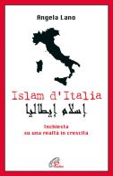 Islam d'Italia. Inchiesta su una realtà in crescita di Angela Lano edito da Paoline Editoriale Libri