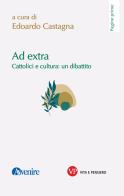 Ad extra. Cattolici e cultura: un dibattito edito da Vita e Pensiero