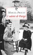 I salotti di Parigi di Marcel Proust edito da Passigli
