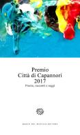 Premio Città di Capannori 2017. Poesie, racconti e saggi edito da Del Bucchia