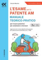 Alpha Test Patente AM. Edizione 2025. Per l'esame teorico e pratico. Con schede fac simile e simulazioni online di Antonio Messina edito da Alpha Test
