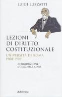 Lezioni di diritto costituzionale. Università di Roma 1908-1909 di Luigi Luzzatti edito da Rubbettino