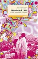 Woodstock 1969. La storia, i protagonisti, la leggenda di Alessio Cacciatore edito da Gruppo Albatros Il Filo