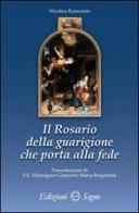 Il rosario della guarigione che porta alla fede di Nicolina Raimondo edito da Edizioni Segno