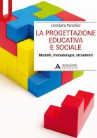 La progettazione educativa e sociale. Modelli, metodologie, strumenti di Loredana Paradiso edito da Mondadori Università