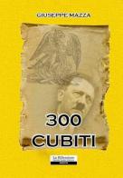300 cubiti di Giuseppe Mazza edito da La Riflessione