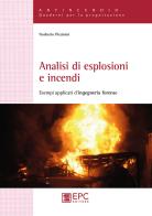Analisi di esplosioni e incendi. Esempi applicati d'ingegneria forense di Norberto Piccinini edito da EPC