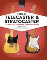 Fender Telecaster & Stratocaster. La storia delle chitarre più iconiche del mondo di Dave Hunter edito da Volontè & Co