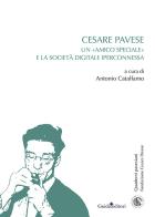 Cesare Pavese. Un «amico speciale» e la società digitale iperconnessa edito da Guida