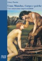 Unus Mundus. Corpo e psiche Una connessione imprescindibile di Giusy Porzio edito da Moretti & Vitali