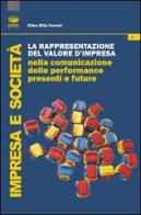 La rappresentazione del valore d'impresa nella comunicazione delle performance presenti e future di Elisa R. Ferrari edito da Bonanno