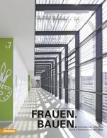Frauen Bauen. Architektinnen in Südtirol. Ediz. illustrata di Helga Becker, Richard Becker edito da Athesia