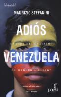 Adiós Venezuela. La fine del chavismo da Maduro a Guaidò di Maurizio Stefanini edito da Paesi Edizioni