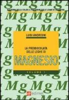 La pressocolata delle leghe di magnesio vol.1 di Luigi Andreoni edito da Edimet