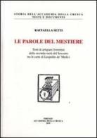 Le parole del mestiere. Testi di artigiani fiorentini della seconda metà del Seicento tra le carte di Leopoldo de' Medici. Con CD-ROM di Raffaella Setti edito da Accademia della Crusca