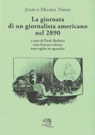 La giornata di un giornalista americano nel 2890. Testo francese a fronte di Jules Verne, Michel Verne edito da La Vita Felice